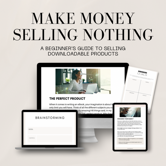 Make Money Selling Nothing - A Complete Guide To Selling Digital Products